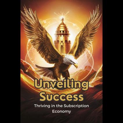 Unveiling Success: Thriving in the Subscription Economy