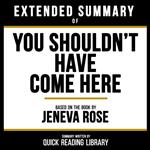 Extended Summary - You Shouldn’t Have Come Here