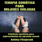 TERAPIA SOMÁTICA PARA MUJERES VIOLADAS