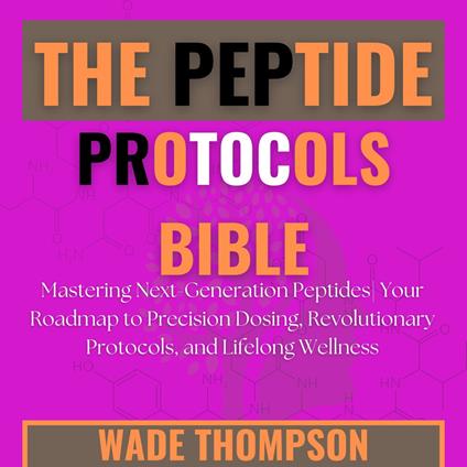 Peptide Protocols Bible, The