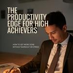 Productivity Edge for High Achievers, The