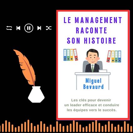 LE MANAGEMENT RACONTE SON HISTOIRE