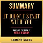 Summary - It Didn't Start With You