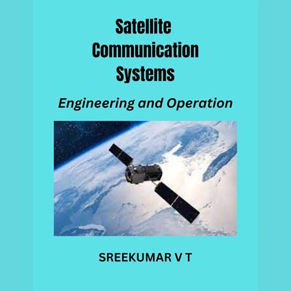 Satellite Communication Systems: Engineering and Operation