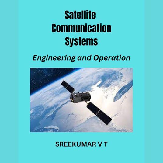 Satellite Communication Systems: Engineering and Operation