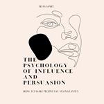 Psychology of Influence and Persuasion, The