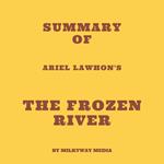 Summary of Ariel Lawhon's The Frozen River