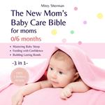 New Mom's Baby Care Bible, The (0/6 Months)