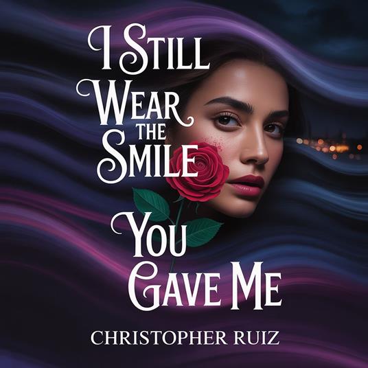 I still wear the smile you gave me