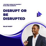 Disrupt or Be Disrupted