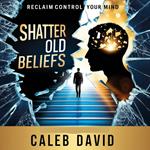 Shatter Old Beliefs