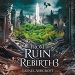 From Ruin to Rebirth 3