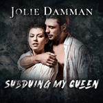 Subduing my Queen