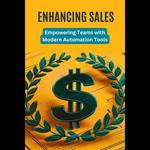 Enhancing Sales: Empowering Teams with Modern Automation Tools