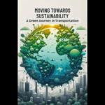 Moving Towards Sustainability: A Green Journey in Transportation