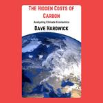 Hidden Costs of Carbon, The: Analyzing Climate Economics
