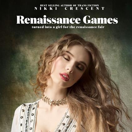 Renaissance Games: Turned into a Girl for the Renaissance Fair