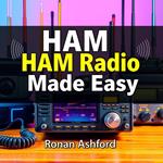 HAM Radio Made Easy: Transform Your Technician License Journey