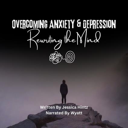 Overcoming Anxiety & Depression