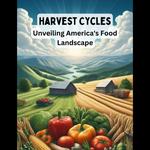 Harvest Cycles: Unveiling America's Food Landscape