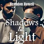 Shadows to Light