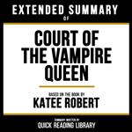 Extended Summary - Court Of The Vampire Queen