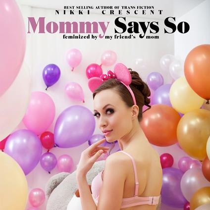 Mommy Says So: Feminized by my Friend's Mom