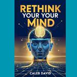 Rethink Your Mind