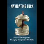 Navigating Luck: Practical Strategies for Managing Unexpected Windfalls