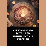 CORSO AVANZATO DI SVILUPPO SPIRITUALE CON LA KABBALAH