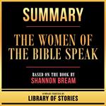 Summary - The Women Of The Bible Speak