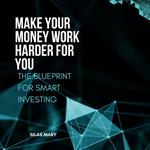 Make Your Money Work Harder for You