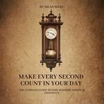 Make Every Second Count in Your Day