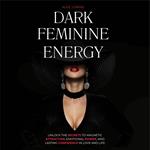 Dark Feminine Energy