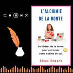 L'ALCHIMIE DE LA HONTE