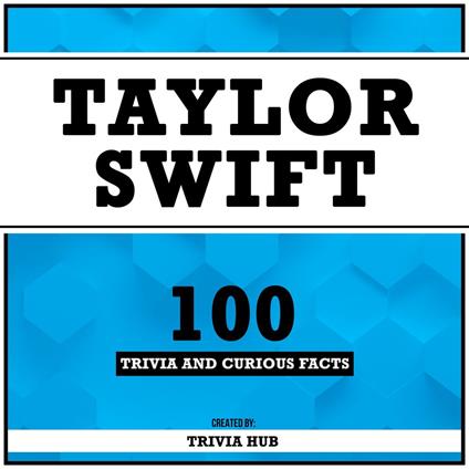Taylor Swift - 100 Trivia And Curious Facts