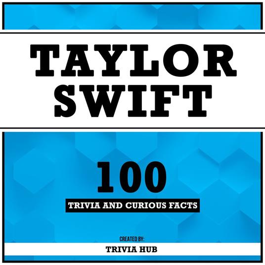 Taylor Swift - 100 Trivia And Curious Facts