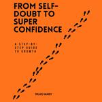 From Self-Doubt to Super Confidence