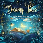 Dreamy Tales: How Sleep Stories Help You Rest Better