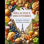 Delicious Discoveries: European Culinary Capitals Unveiled