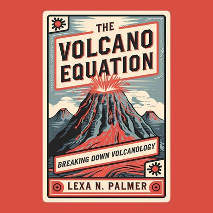 Volcano Equation, The: Breaking Down Volcanology