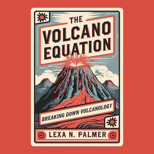 Volcano Equation, The: Breaking Down Volcanology