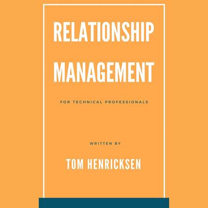 Relationship Management for Technical Professionals