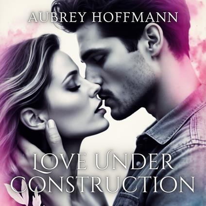 Love Under Construction