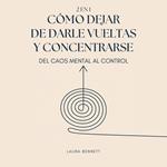 Cómo Dejar de Darle Vueltas y Concentrarse (2 en 1): Del Caos Mental al Control: Libérate del Desorden Mental, Aumenta la Productividad y Encuentra tu Paz Sin Agobio