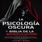 La Psicología Oscura y Biblia de la Manipulación