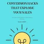 Conversion Hacks That Explode Your Sales