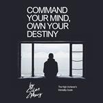 Command Your Mind, Own Your Destiny