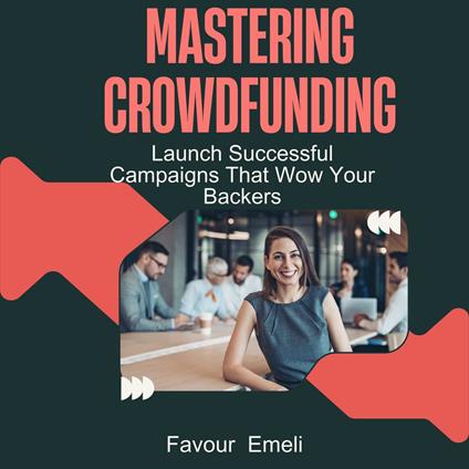 Mastering Crowdfunding