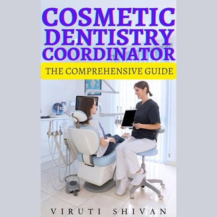 Cosmetic Dentistry Coordinator - The Comprehensive Guide